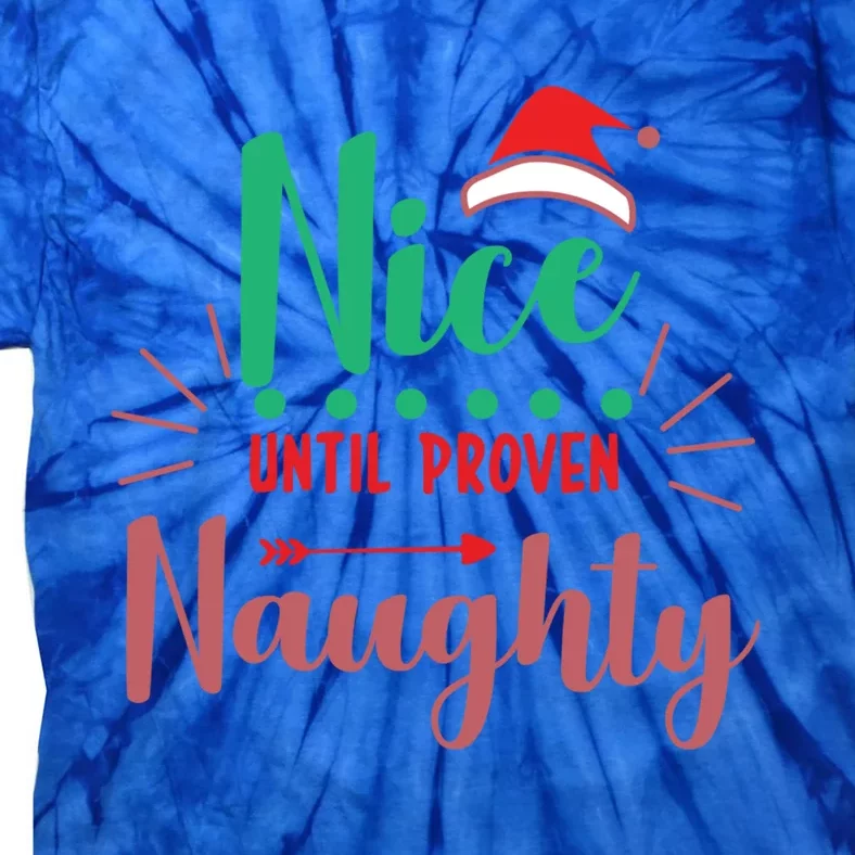 Festive Holiday Nice Until Proven Naughty Design Gift Tie-Dye T-Shirt