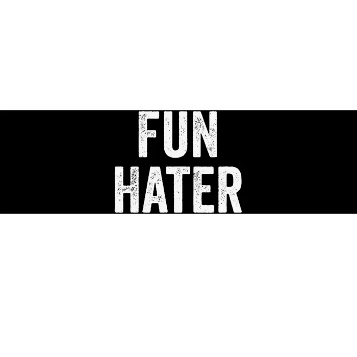 Fun Hater Negative Grouch Dad And Grandpa Gift Bumper Sticker