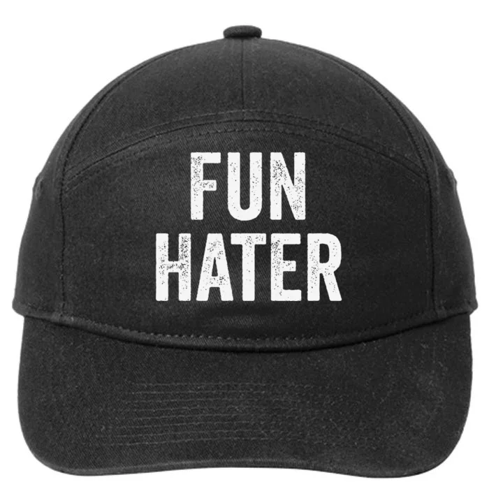 Fun Hater Negative Grouch Dad And Grandpa Gift 7-Panel Snapback Hat