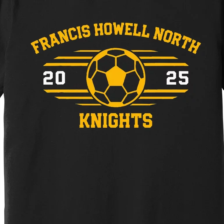 Francis Howell North Knights Soccer Ball 2025 Premium T-Shirt