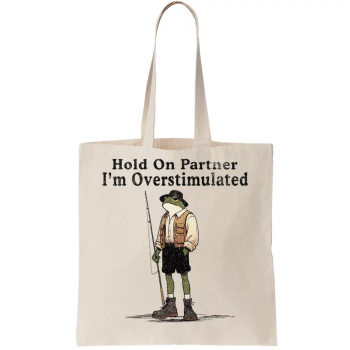 Frog Hold On Partner Im Overstimulated Tote Bag