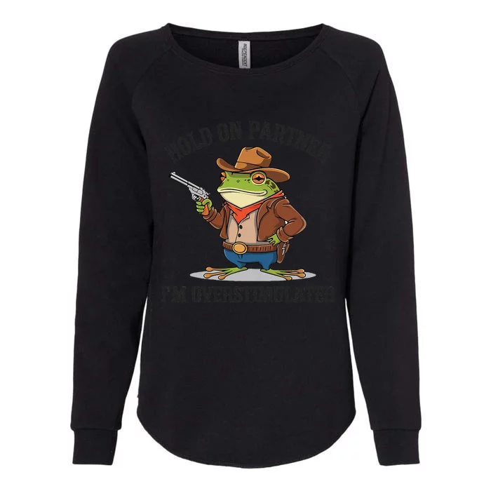 Funny Hold On Partner IM Overstimulated Cow Frog Vintage Womens California Wash Sweatshirt