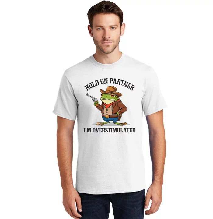 Funny Hold On Partner IM Overstimulated Cow Frog Vintage Tall T-Shirt