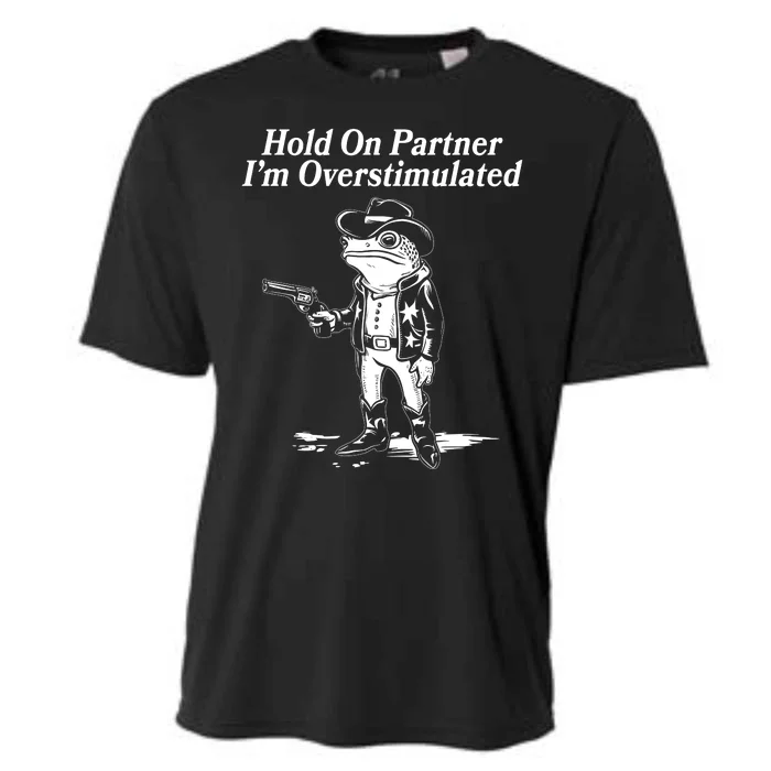 Funny Hold On Partner Im Overstimulated Western Cowboy Frog Toad Cooling Performance Crew T-Shirt