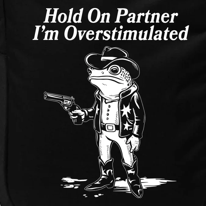 Funny Hold On Partner Im Overstimulated Western Cowboy Frog Toad Impact Tech Backpack