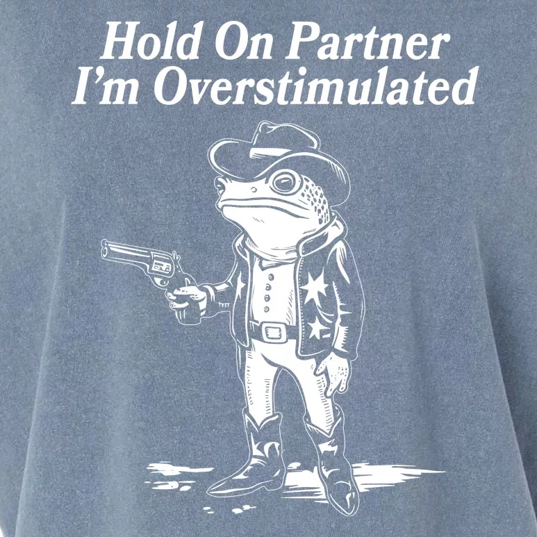 Funny Hold On Partner Im Overstimulated Western Cowboy Frog Toad Garment-Dyed Women's Muscle Tee