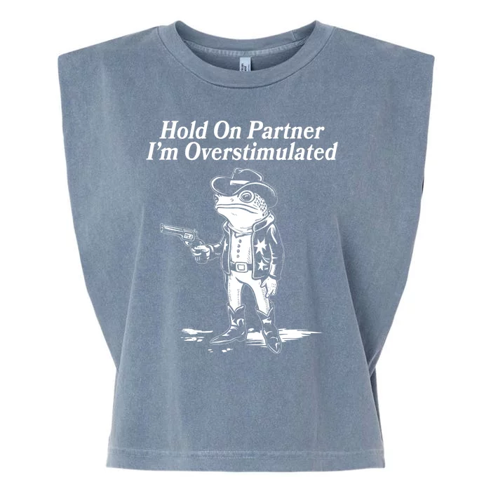 Funny Hold On Partner Im Overstimulated Western Cowboy Frog Toad Garment-Dyed Women's Muscle Tee