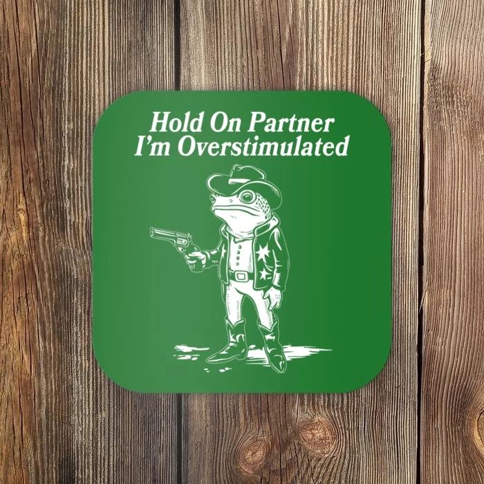 Funny Hold On Partner Im Overstimulated Western Cowboy Frog Toad Coaster