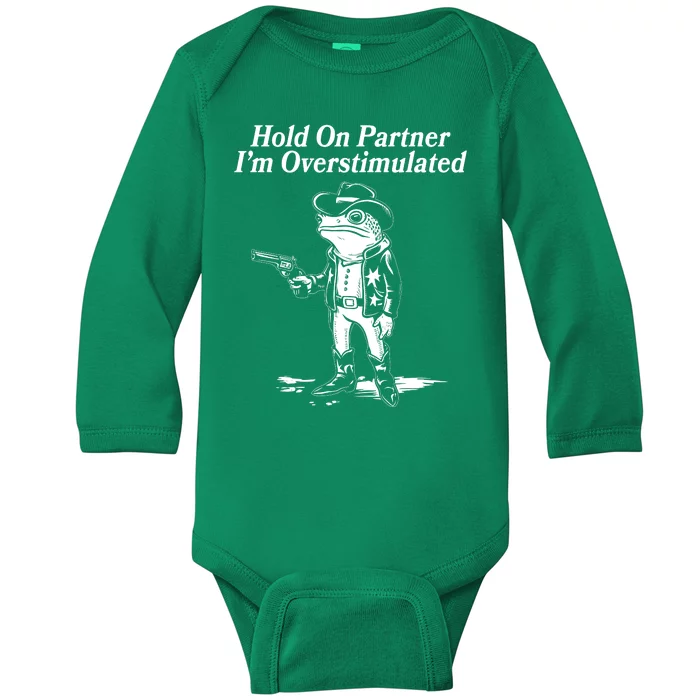 Funny Hold On Partner Im Overstimulated Western Cowboy Frog Toad Baby Long Sleeve Bodysuit