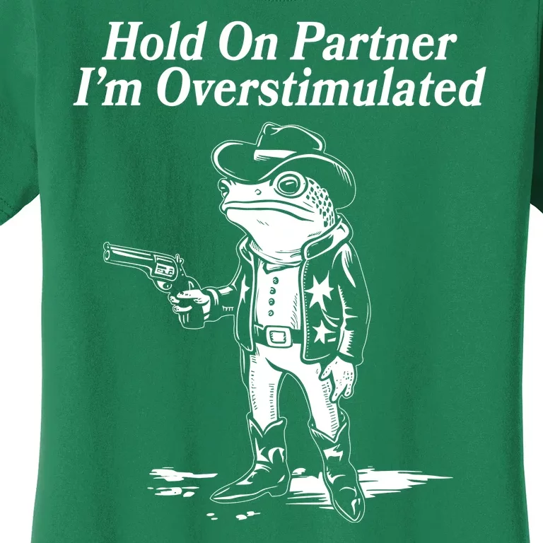 Funny Hold On Partner Im Overstimulated Western Cowboy Frog Toad Women's T-Shirt