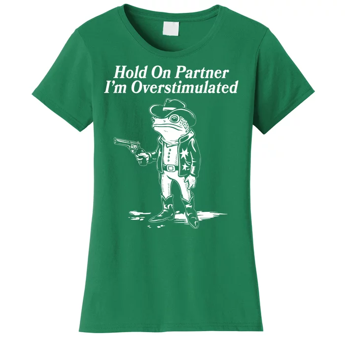 Funny Hold On Partner Im Overstimulated Western Cowboy Frog Toad Women's T-Shirt