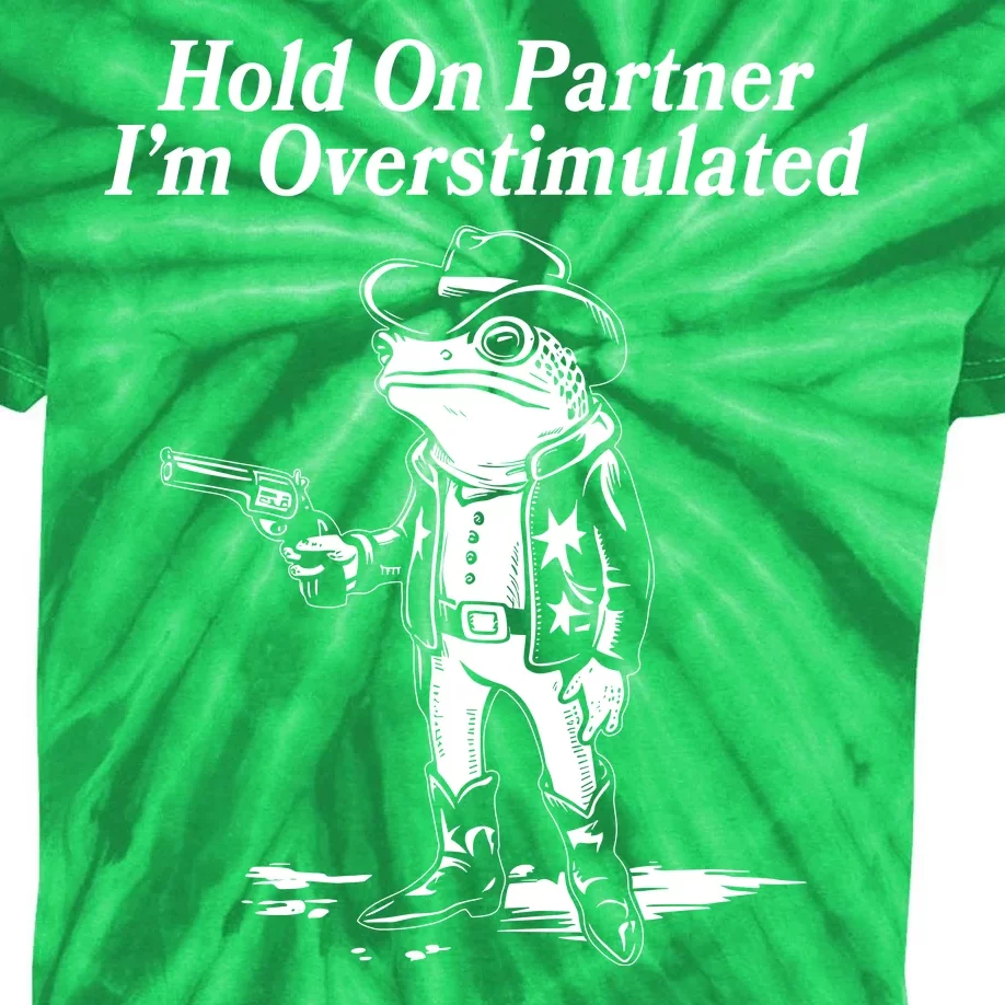 Funny Hold On Partner Im Overstimulated Western Cowboy Frog Toad Kids Tie-Dye T-Shirt