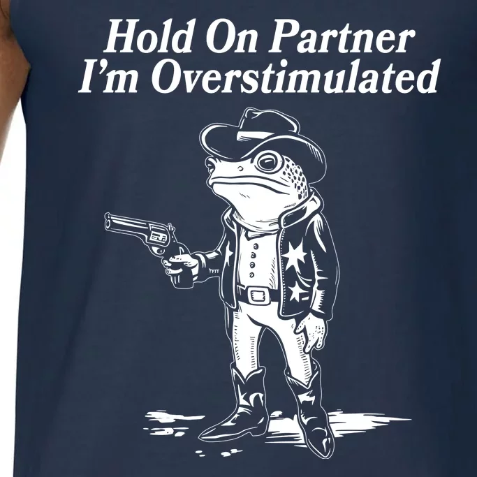 Funny Hold On Partner Im Overstimulated Western Cowboy Frog Toad Comfort Colors® Tank Top