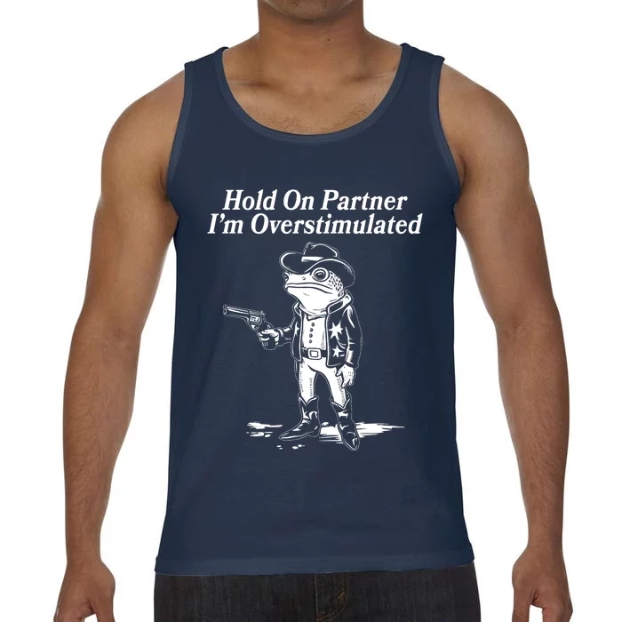 Funny Hold On Partner Im Overstimulated Western Cowboy Frog Toad Comfort Colors® Tank Top