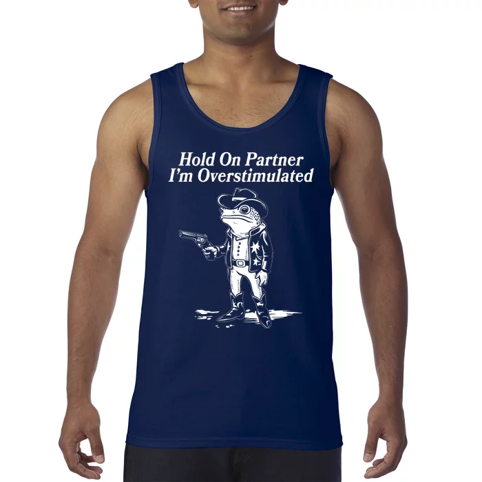 Funny Hold On Partner Im Overstimulated Western Cowboy Frog Toad Tank Top