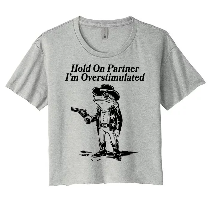 Funny Hold On Partner Im Overstimulated Western Cowboy Frog Toad Women's Crop Top Tee