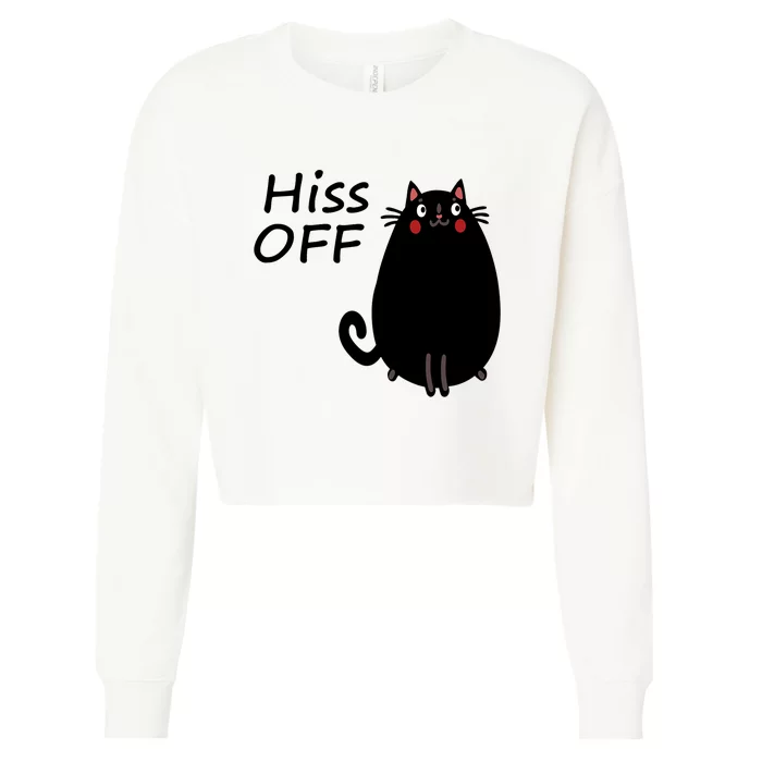 Funny Hiss Off Cat Lovers Quote Cropped Pullover Crew