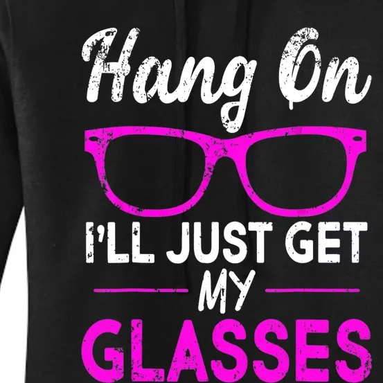 Funny Hang On I’ll Just Get My Glasses Women's Pullover Hoodie