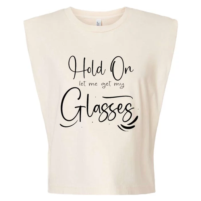 Funny HealthHold On Let Me Get My Glasses Garment-Dyed Women's Muscle Tee