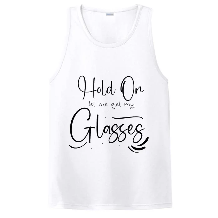 Funny HealthHold On Let Me Get My Glasses Performance Tank