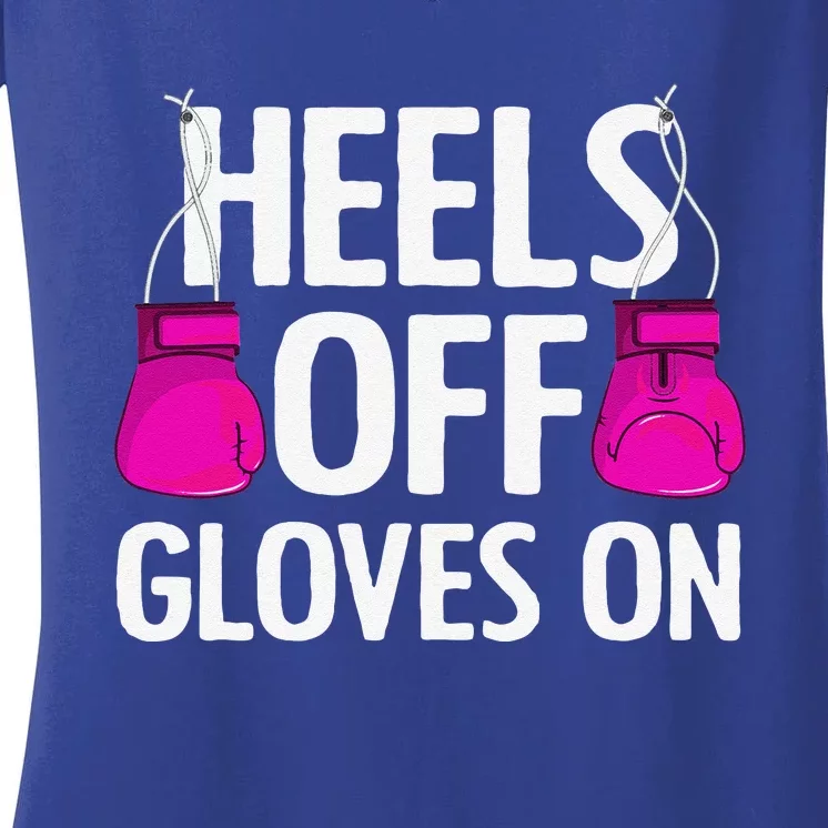 Funny Heels Off Gloves On Art For Women Kickboxing Lover Women's V-Neck T-Shirt