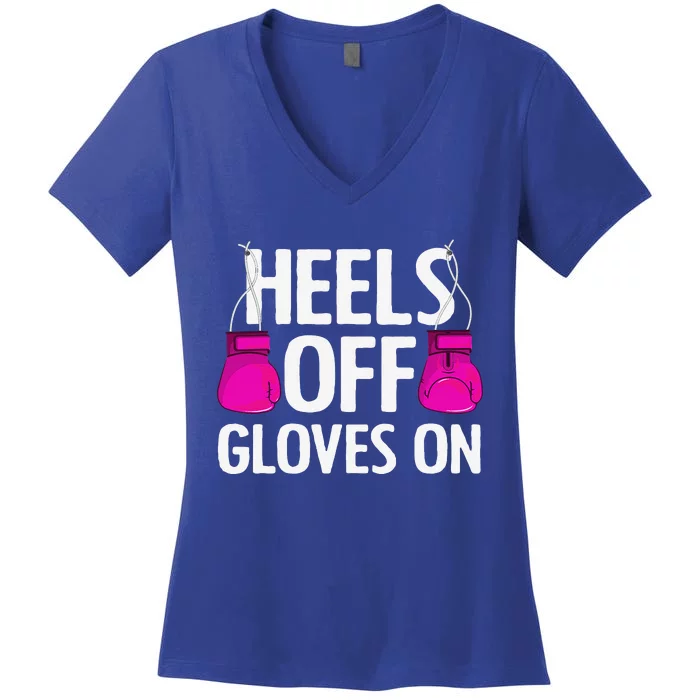 Funny Heels Off Gloves On Art For Women Kickboxing Lover Women's V-Neck T-Shirt