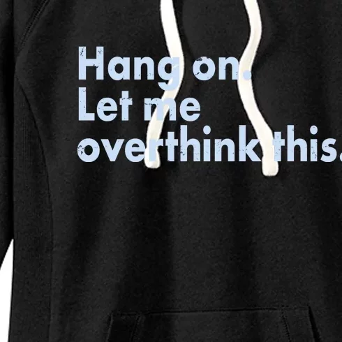 Funny Hang On Let Me Overthink This Women's Fleece Hoodie