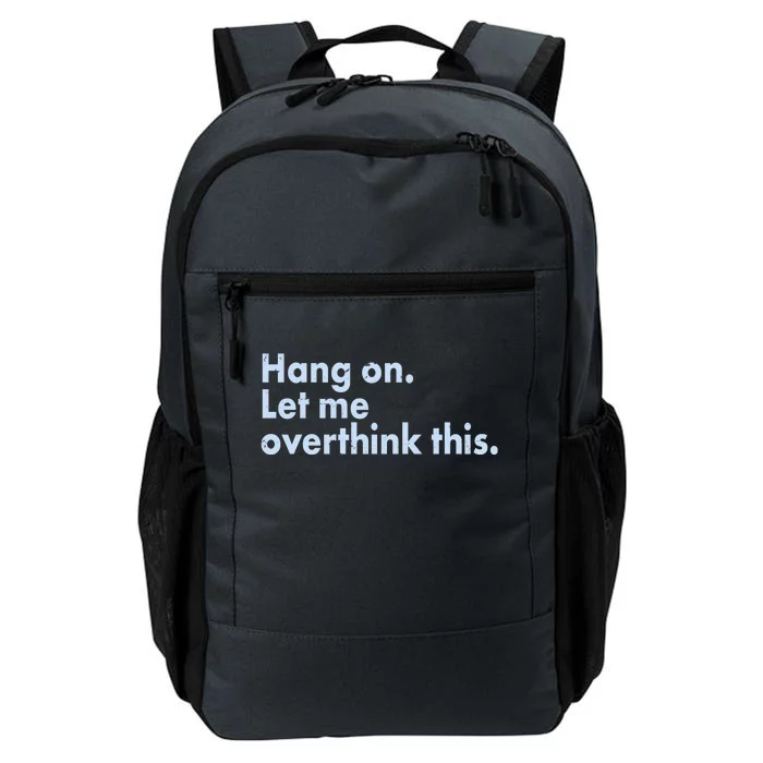 Funny Hang On Let Me Overthink This Daily Commute Backpack