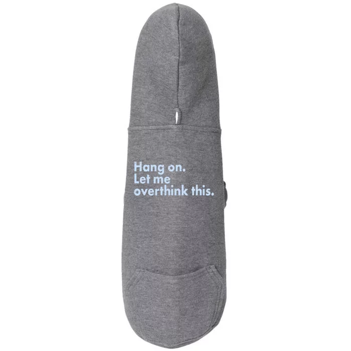 Funny Hang On Let Me Overthink This Doggie 3-End Fleece Hoodie