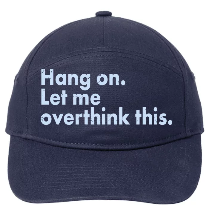 Funny Hang On Let Me Overthink This 7-Panel Snapback Hat