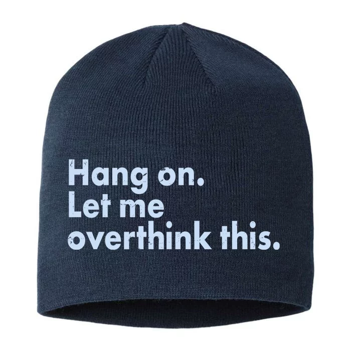 Funny Hang On Let Me Overthink This 8 1/2in Sustainable Knit Beanie