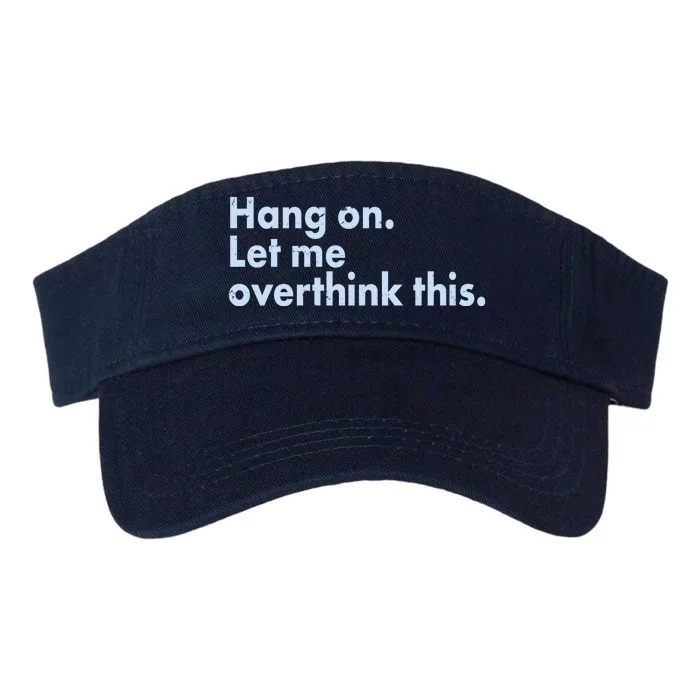 Funny Hang On Let Me Overthink This Valucap Bio-Washed Visor