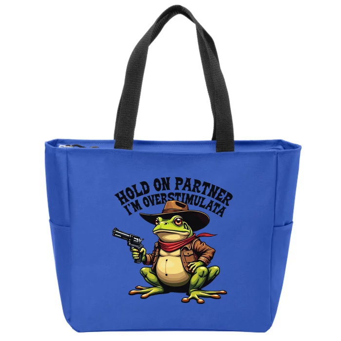 Funny Hold On Partner IM Overstimulated Cowboy Frog Western Zip Tote Bag