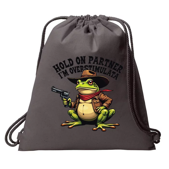 Funny Hold On Partner IM Overstimulated Cowboy Frog Western Drawstring Bag