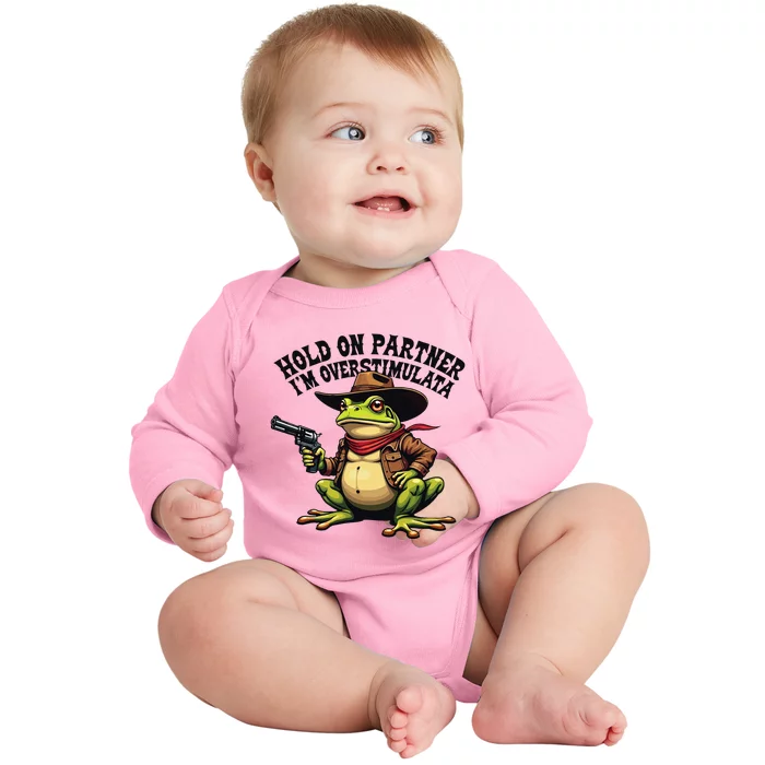 Funny Hold On Partner IM Overstimulated Cowboy Frog Western Baby Long Sleeve Bodysuit