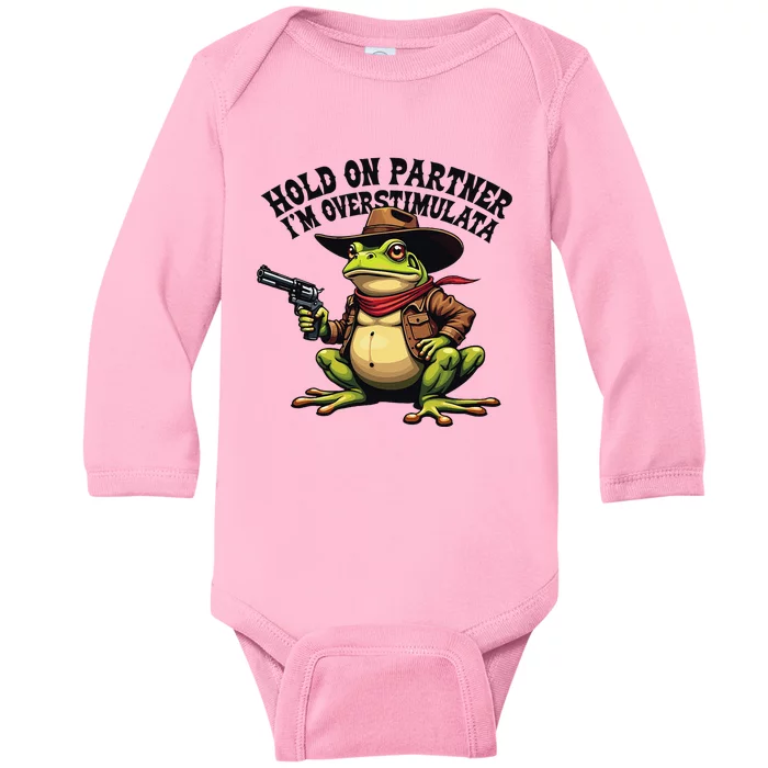 Funny Hold On Partner IM Overstimulated Cowboy Frog Western Baby Long Sleeve Bodysuit