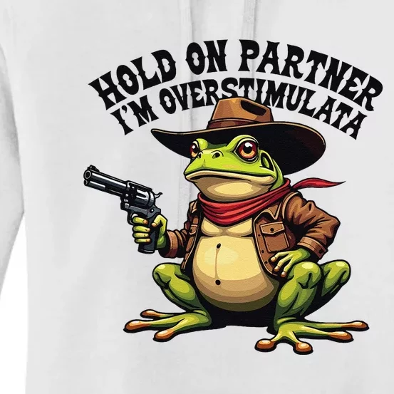 Funny Hold On Partner IM Overstimulated Cowboy Frog Western Women's Pullover Hoodie