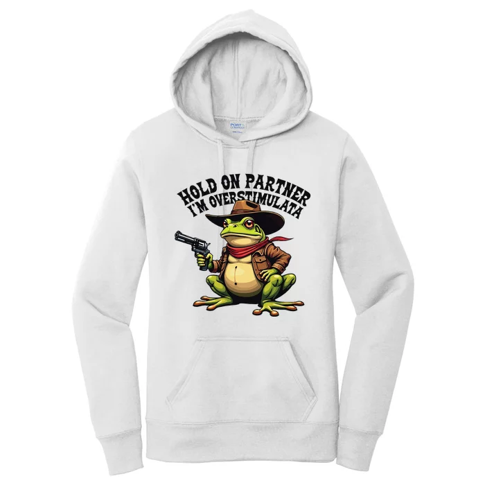 Funny Hold On Partner IM Overstimulated Cowboy Frog Western Women's Pullover Hoodie