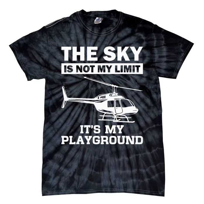 Funny Helicopter Pilot Gift For  Chopper Lovers Tie-Dye T-Shirt