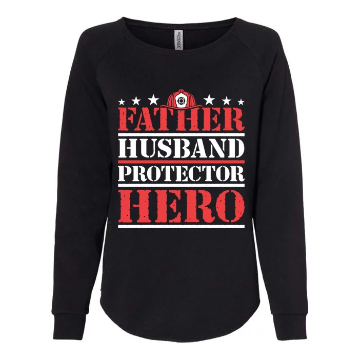 Father Husband Protector Hero Fire Dad Daddy Fathers Day Gift Womens California Wash Sweatshirt