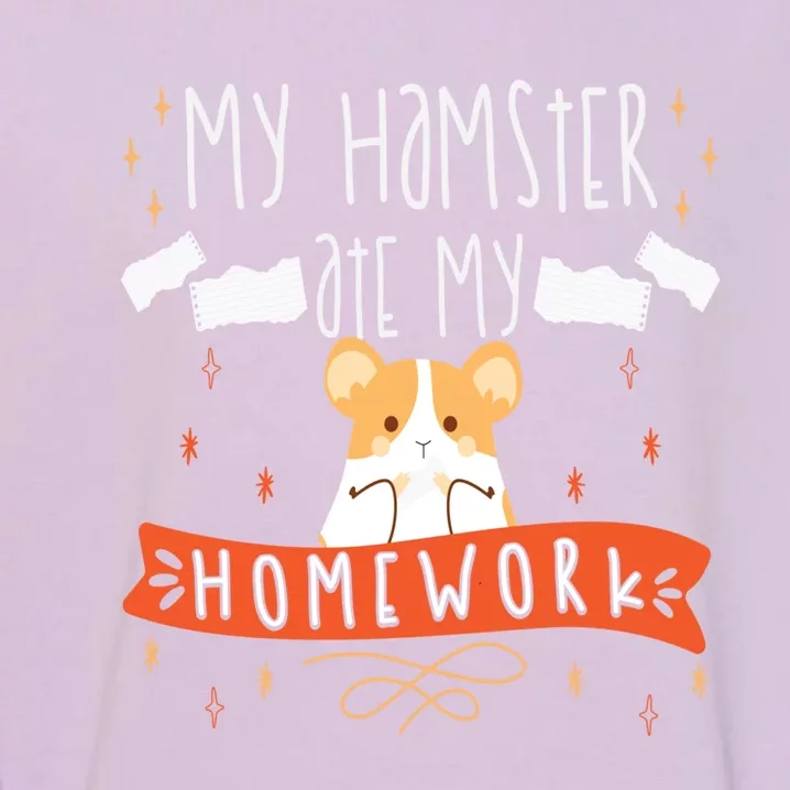 Funny Hamster Pet Gift My Hamster Ate My Homework Hamsters Cute Gift Garment-Dyed Sweatshirt