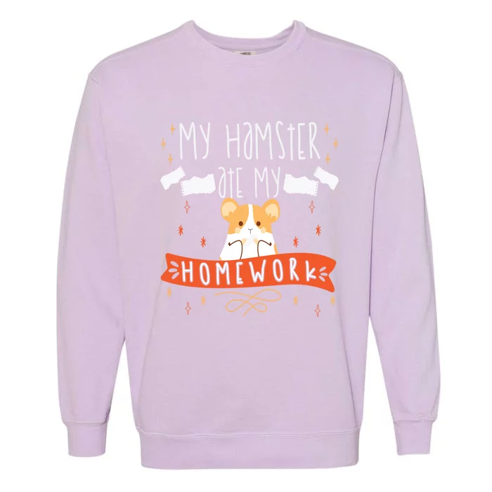 Funny Hamster Pet Gift My Hamster Ate My Homework Hamsters Cute Gift Garment-Dyed Sweatshirt