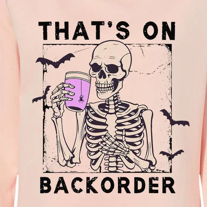 Funny Halloween Pharmacy Tech Skeleton ThatS Backorder Gift Womens California Wash Sweatshirt