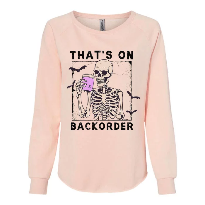 Funny Halloween Pharmacy Tech Skeleton ThatS Backorder Gift Womens California Wash Sweatshirt