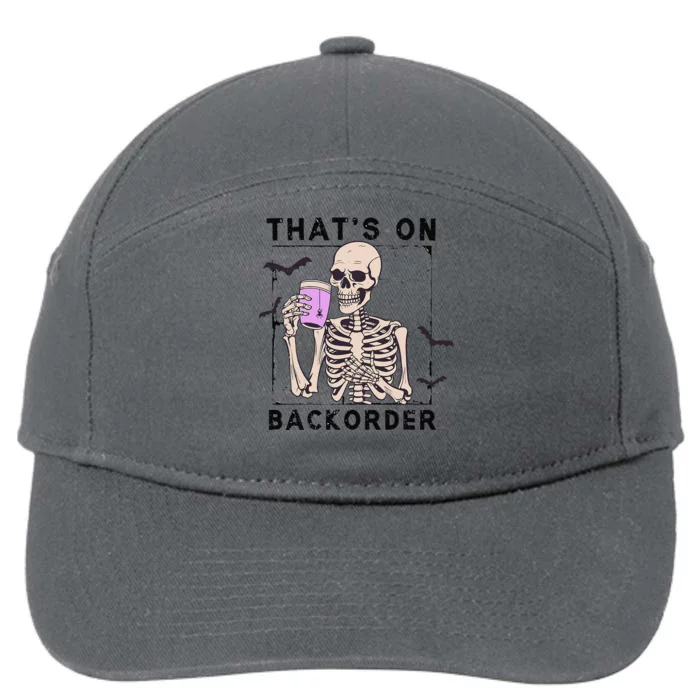 Funny Halloween Pharmacy Tech Skeleton ThatS Backorder Gift 7-Panel Snapback Hat