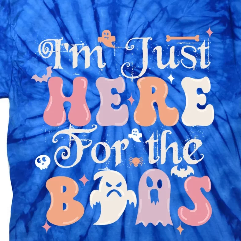 Funny Halloween Party Quote Im Just Here For The Boos Ghost Cool Gift Tie-Dye T-Shirt