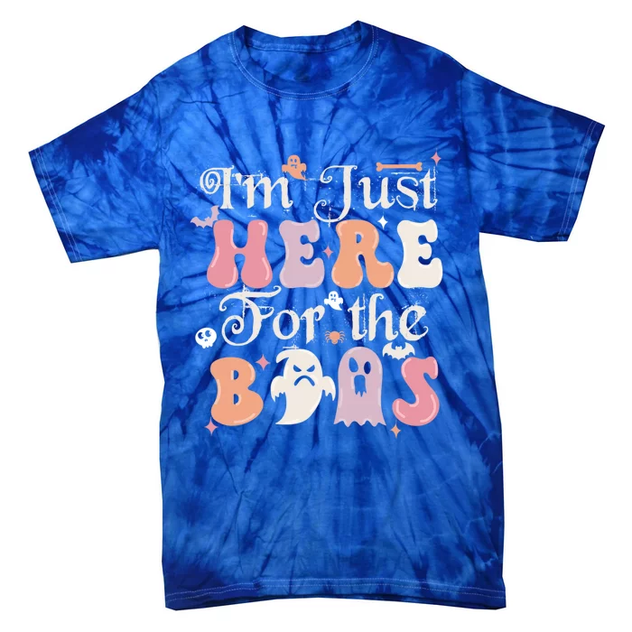 Funny Halloween Party Quote Im Just Here For The Boos Ghost Cool Gift Tie-Dye T-Shirt