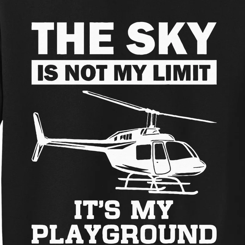 Funny Helicopter Pilot Gift For Men Women Chopper Lovers Tall Sweatshirt