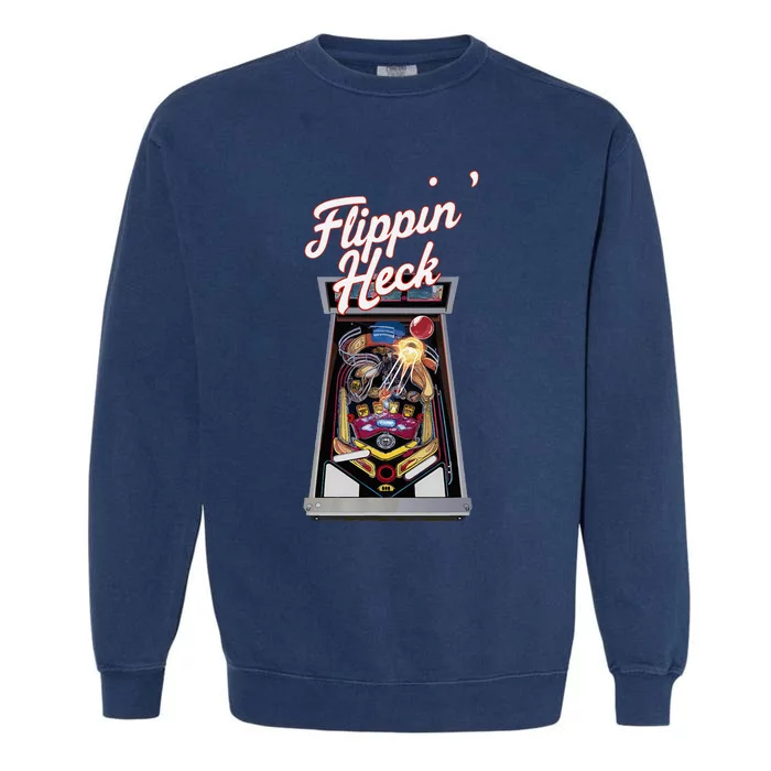 Flippin Heck Pinball Machine Gaming Arcade Garment-Dyed Sweatshirt