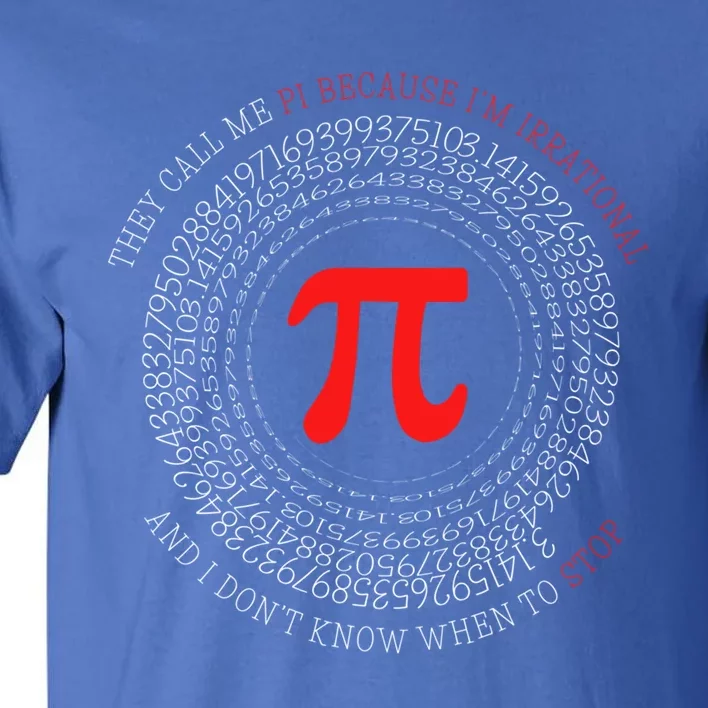 Funny Happy Pi Symbol Day They Call Me Pi Irrational Gift Tall T-Shirt